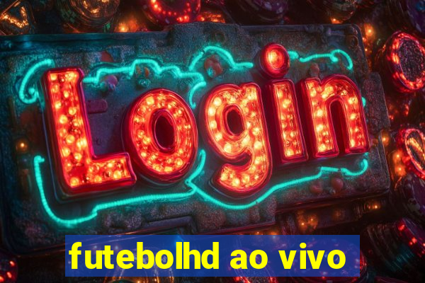 futebolhd ao vivo